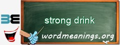 WordMeaning blackboard for strong drink